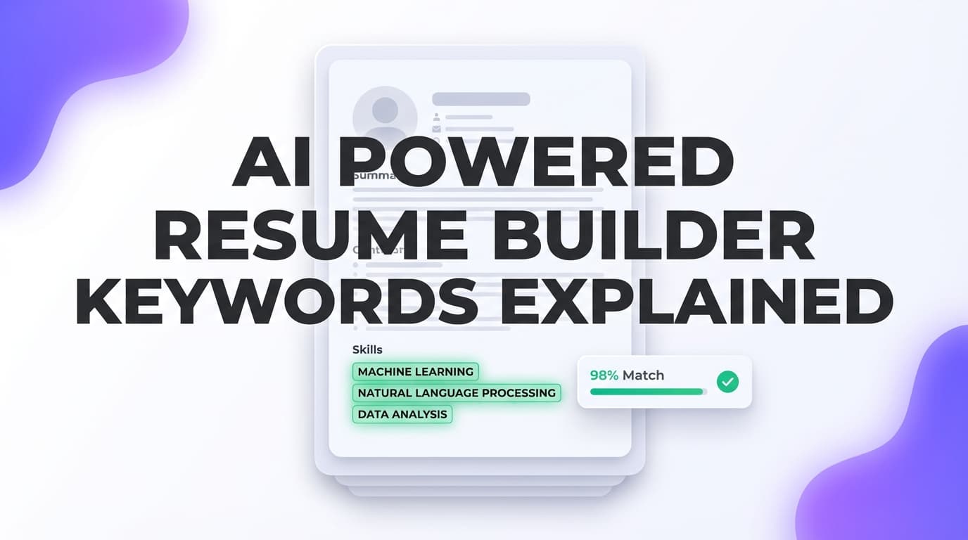 AI Powered Resume Builder Keywords Explained: Complete Guide for 2026 (ATS + Semantic Keyword Strategy)