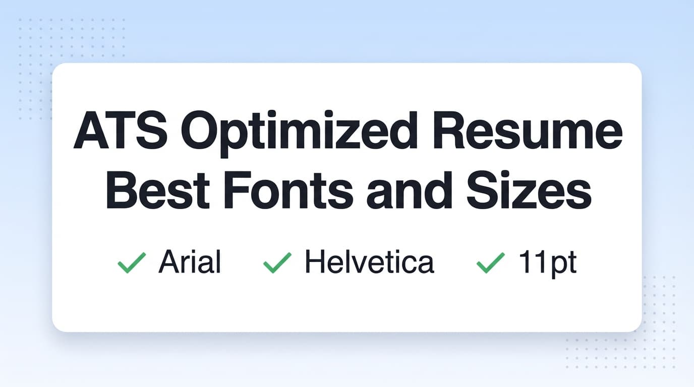 ATS Optimized Resume Best Fonts and Sizes: Complete Guide for 2026 (With ATS + Recruiter-Friendly Examples)