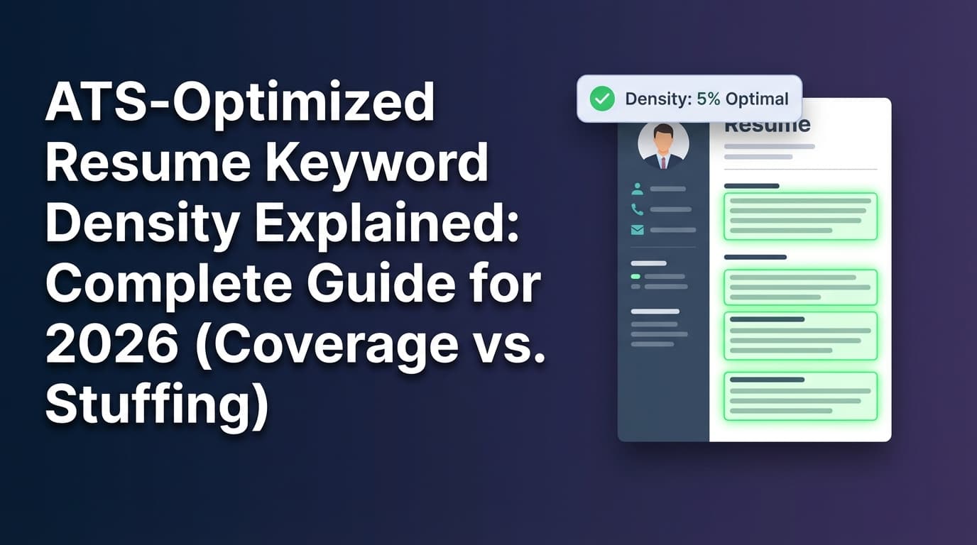 ATS-Optimized Resume Keyword Density Explained: Complete Guide for 2026 (Coverage vs. Stuffing)