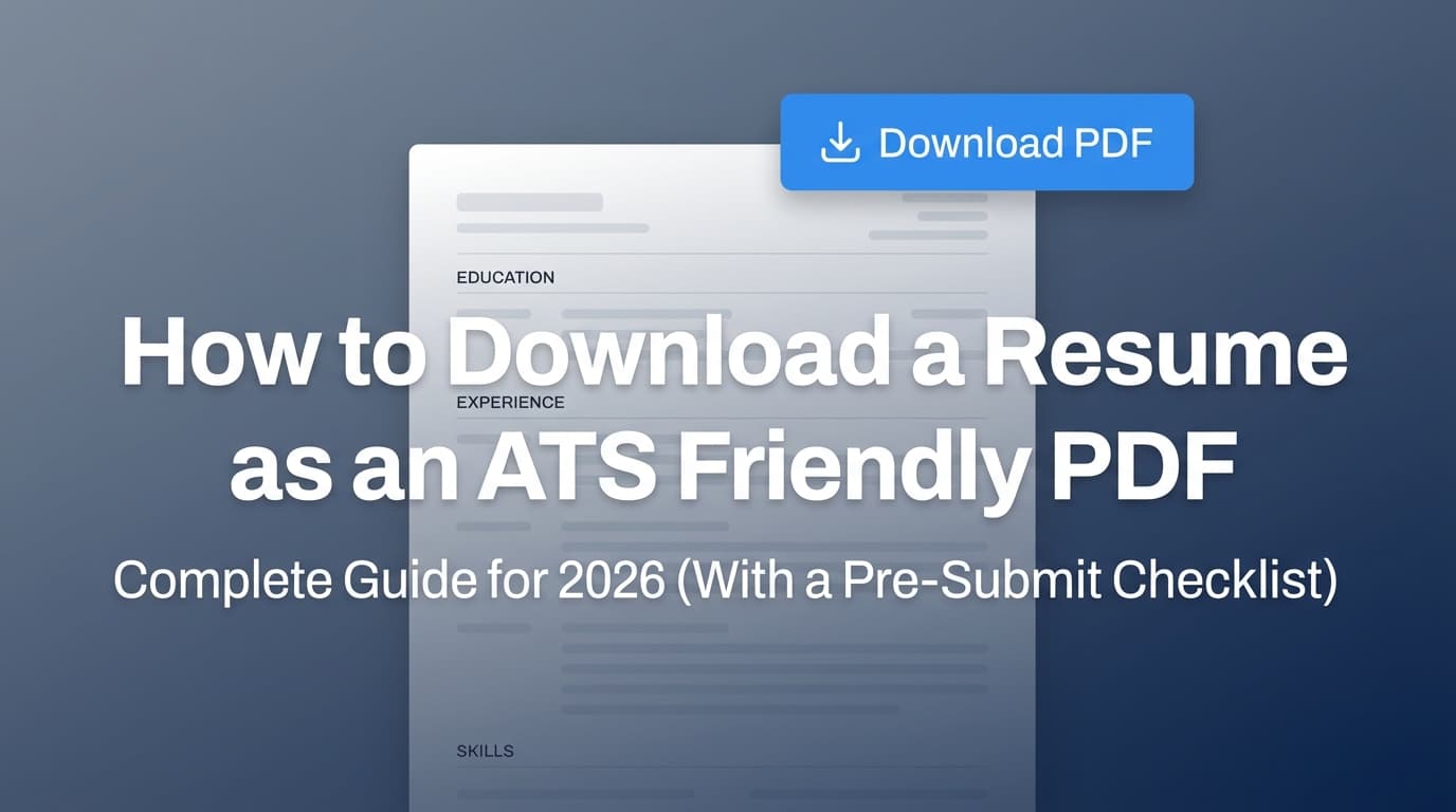 How to Download a Resume as an ATS Friendly PDF: Complete Guide for 2026 (With a Pre-Submit Checklist)
