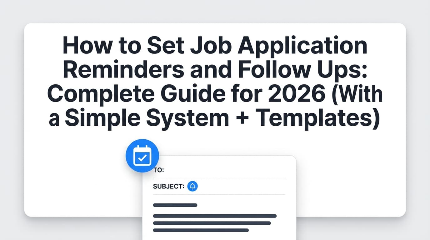How to Set Job Application Reminders and Follow Ups: Complete Guide for 2026 (With a Simple System + Templates)