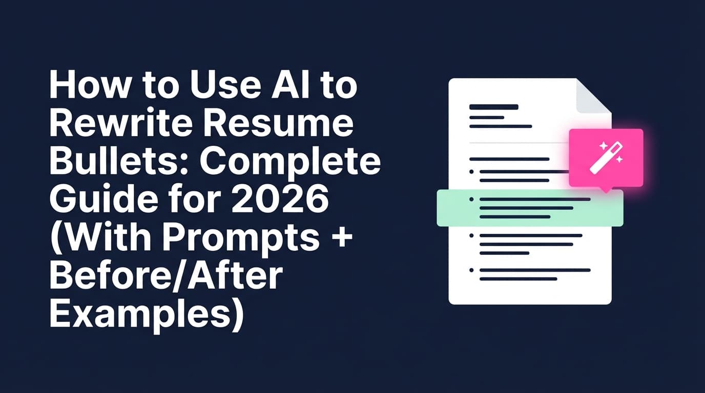 How to Use AI to Rewrite Resume Bullets: Complete Guide for 2026 (With Prompts + Before/After Examples)