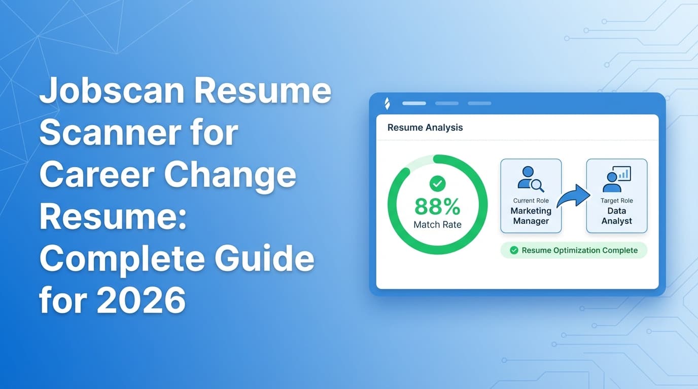 Jobscan Resume Scanner for Career Change Resume: Complete Guide for 2026 (Transferable Skills + ATS Proofing)