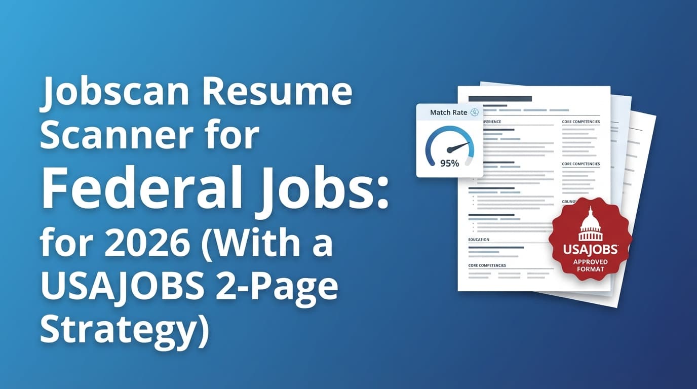Jobscan Resume Scanner for Federal Jobs: Complete Guide for 2026 (With a USAJOBS 2‑Page Strategy)