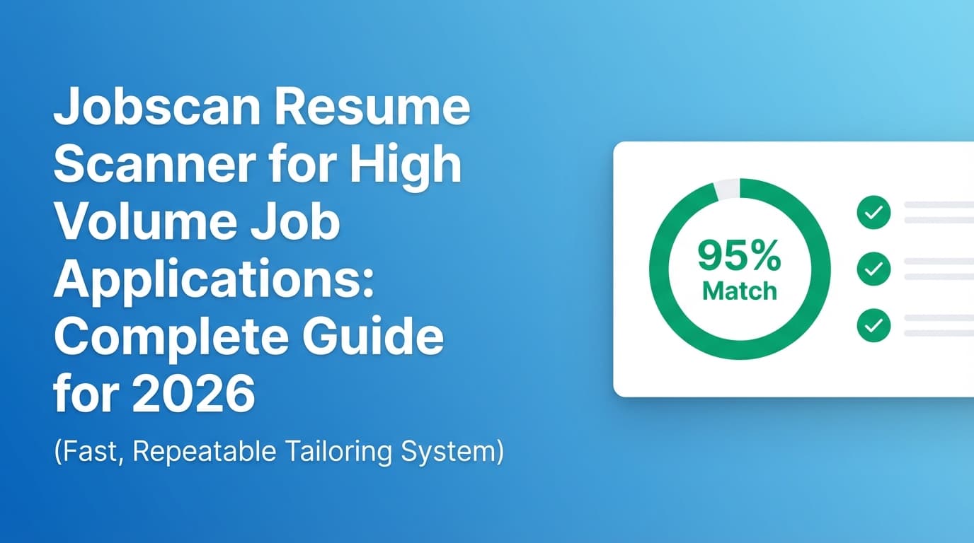 Jobscan Resume Scanner for High Volume Job Applications: Complete Guide for 2026 (Fast, Repeatable Tailoring System)
