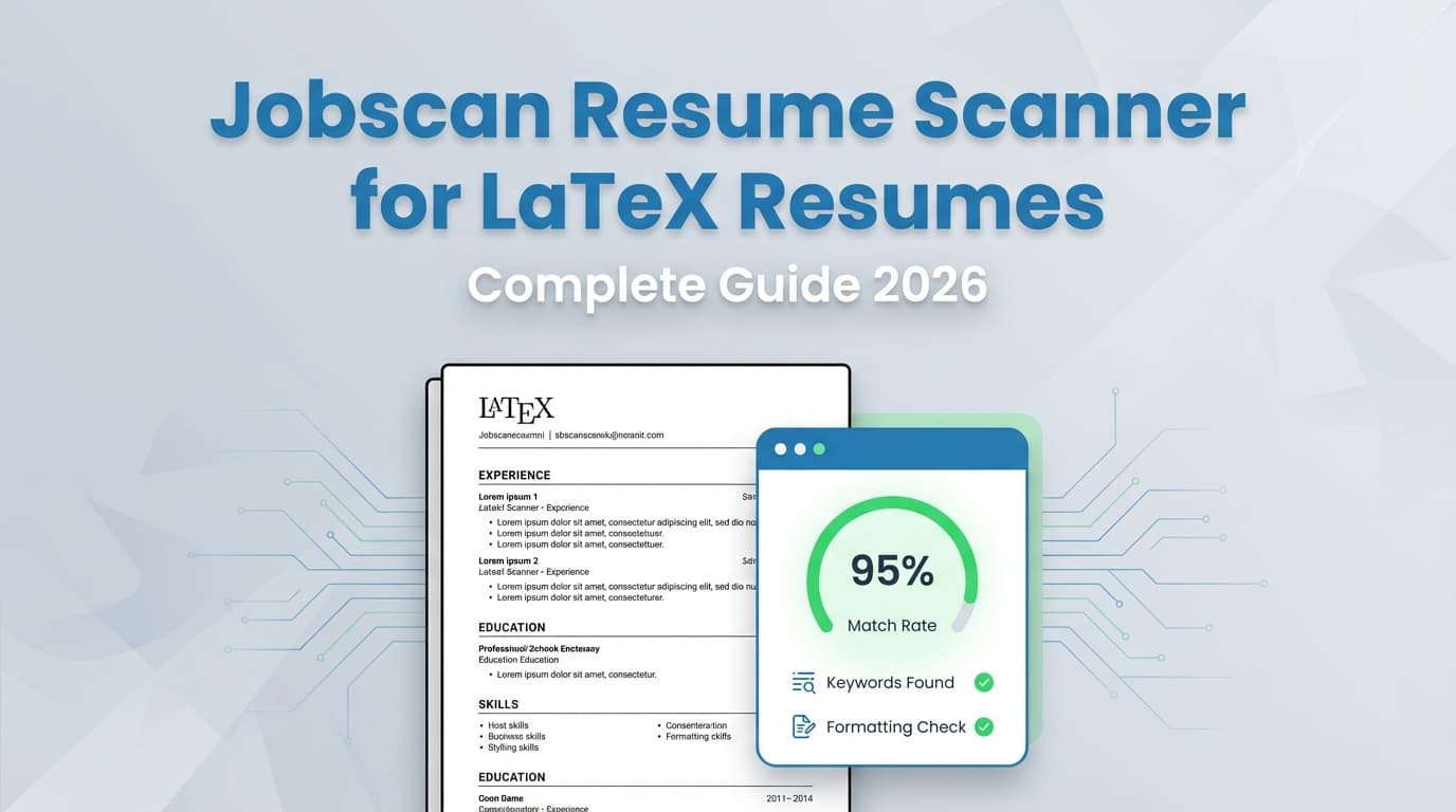 Jobscan Resume Scanner for LaTeX Resumes: Complete Guide for 2026 (Fix Parsing Issues + Improve Match Rate)