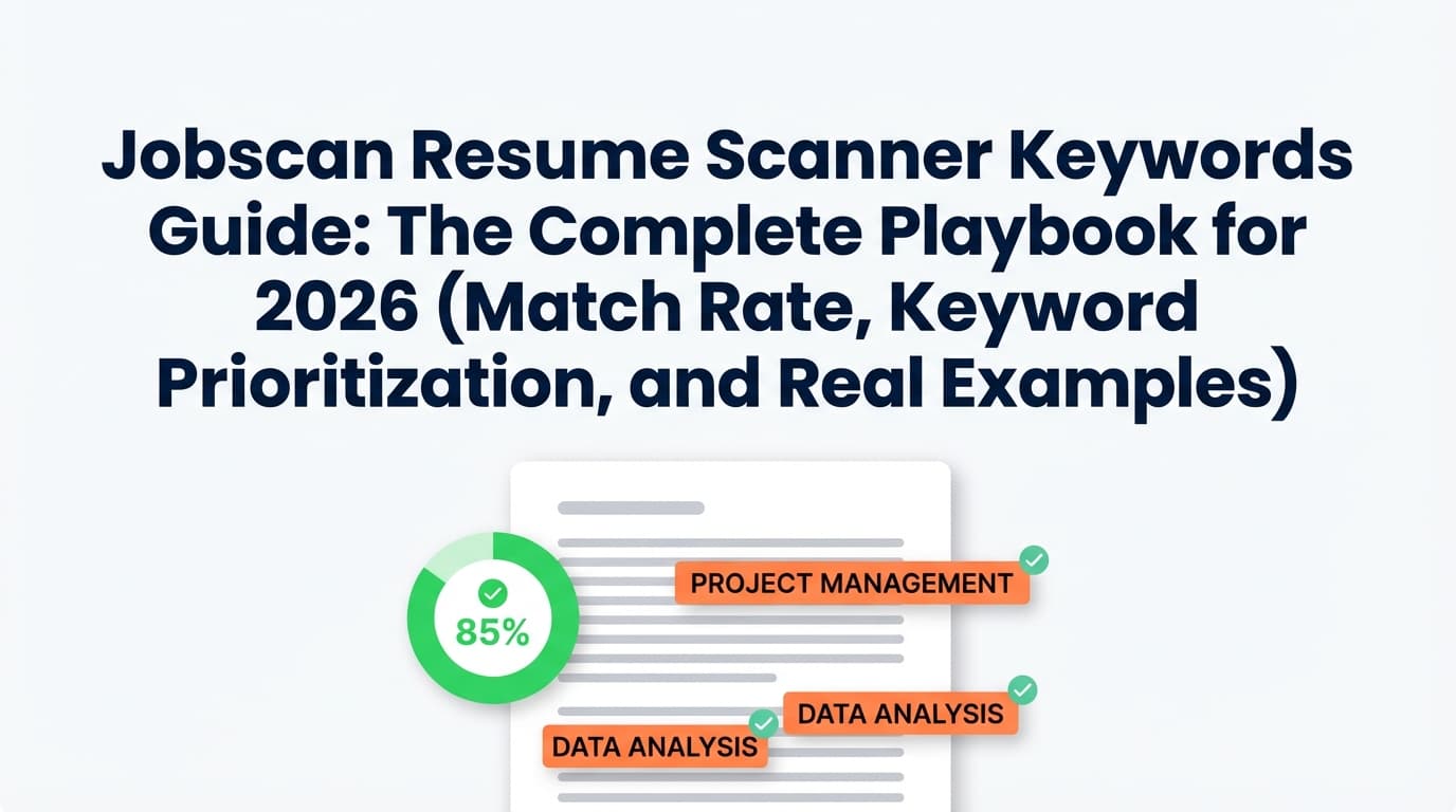 Jobscan Resume Scanner Keywords Guide: The Complete Playbook for 2026 (Match Rate, Keyword Prioritization, and Real Examples)