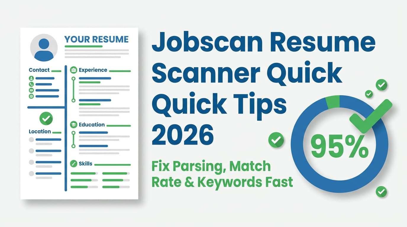 Jobscan Resume Scanner Quick Tips 2026: Complete Guide for 2026 (Fix Parsing, Match Rate & Keywords Fast)