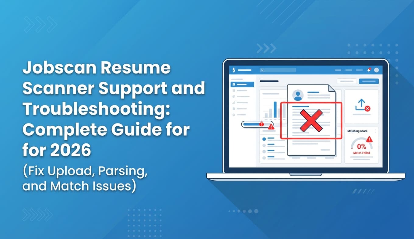 Jobscan Resume Scanner Support and Troubleshooting: Complete Guide for 2026 (Fix Upload, Parsing, and Match Issues)