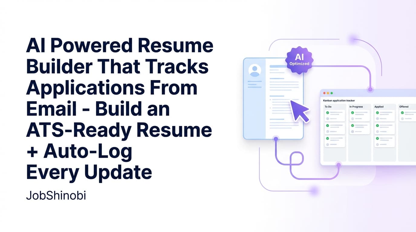 AI Powered Resume Builder That Tracks Applications From Email - Build an ATS-Ready Resume + Auto-Log Every Update | JobShinobi