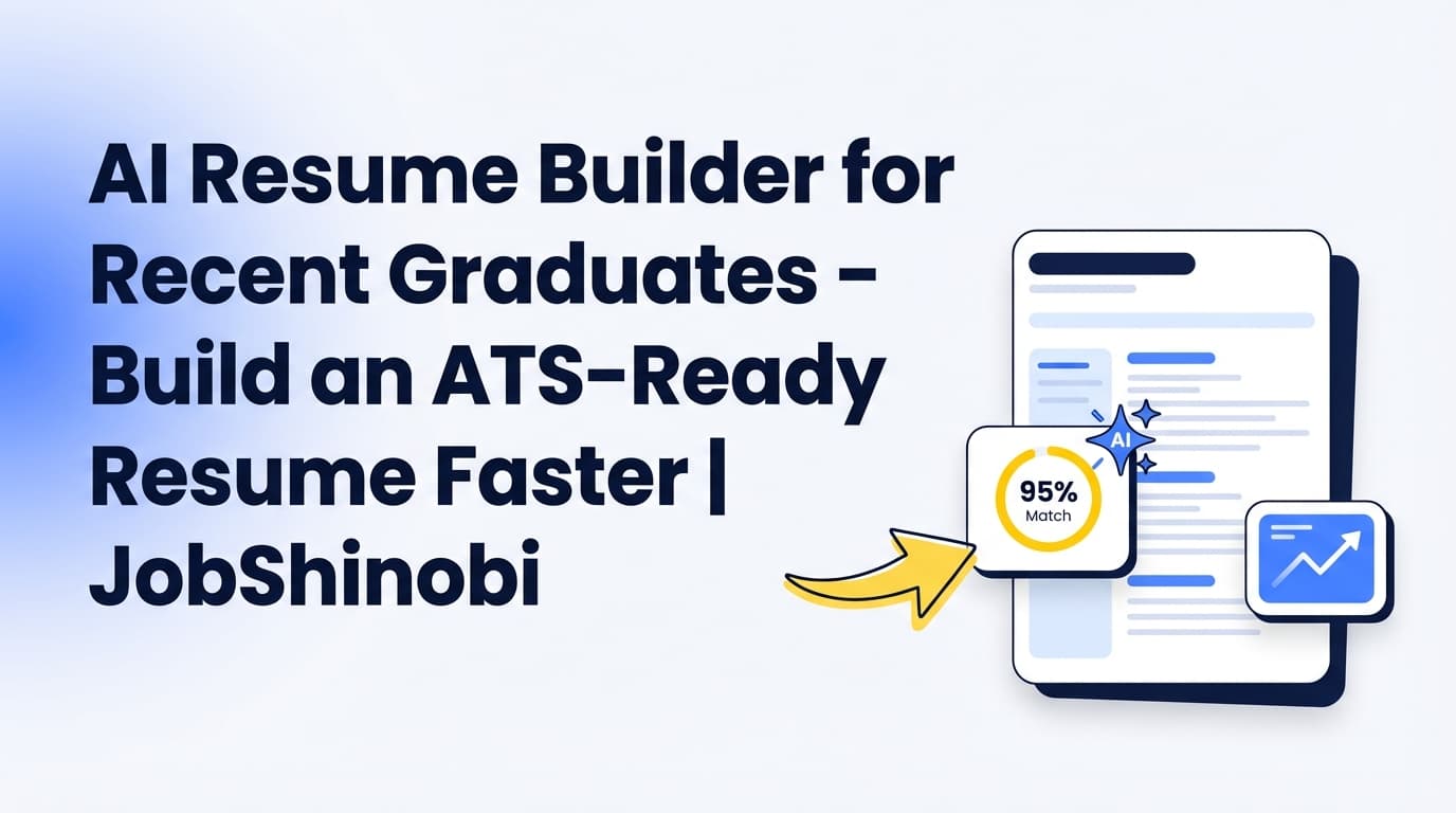 AI Resume Builder for Recent Graduates - Build an ATS-Ready Resume Faster | JobShinobi