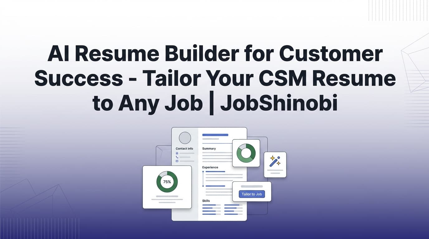 AI Resume Builder for Customer Success - Tailor Your CSM Resume to Any Job | JobShinobi