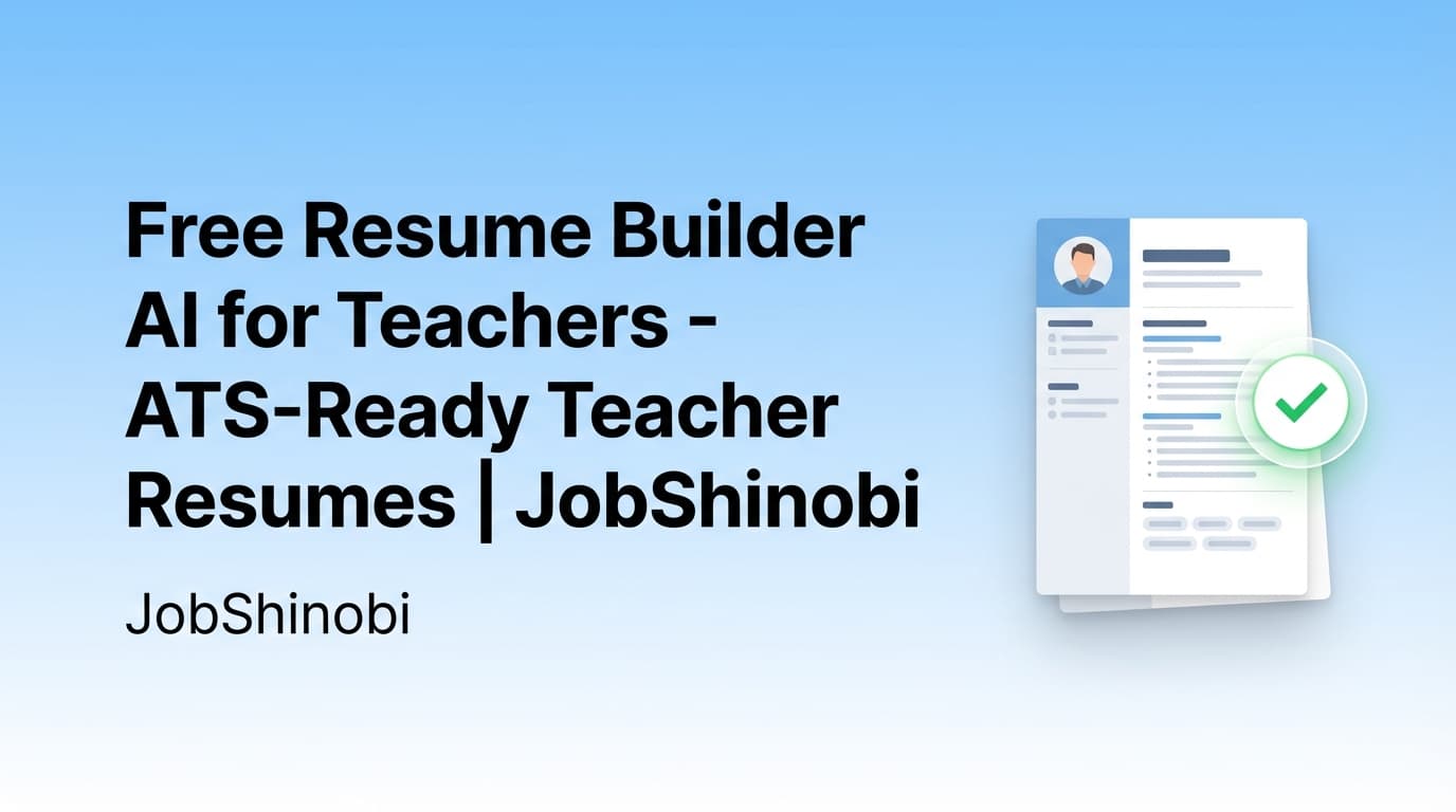 Free Resume Builder AI for Teachers - ATS-Ready Teacher Resumes | JobShinobi