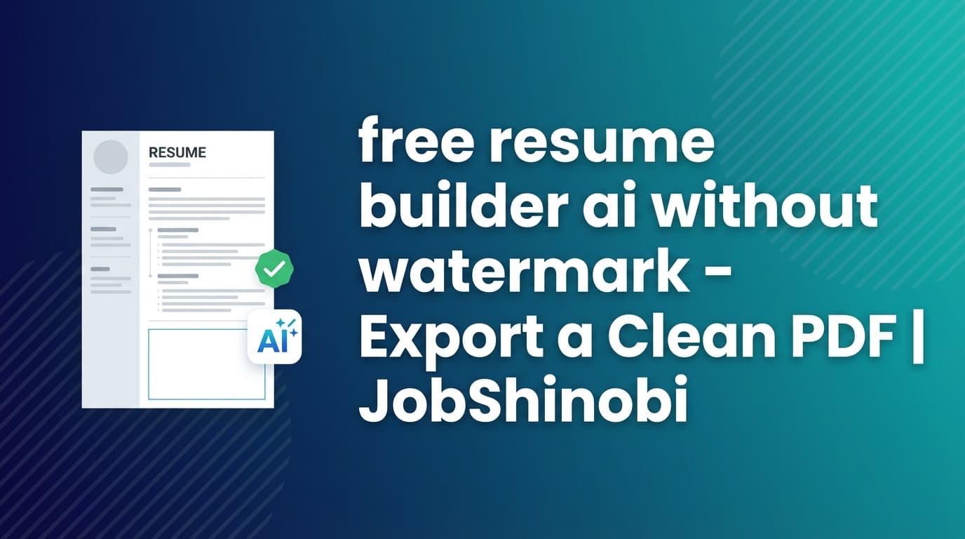 free resume builder ai without watermark - Export a Clean PDF | JobShinobi